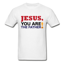 Load image into Gallery viewer, Jesus You are The Father Tee - white
